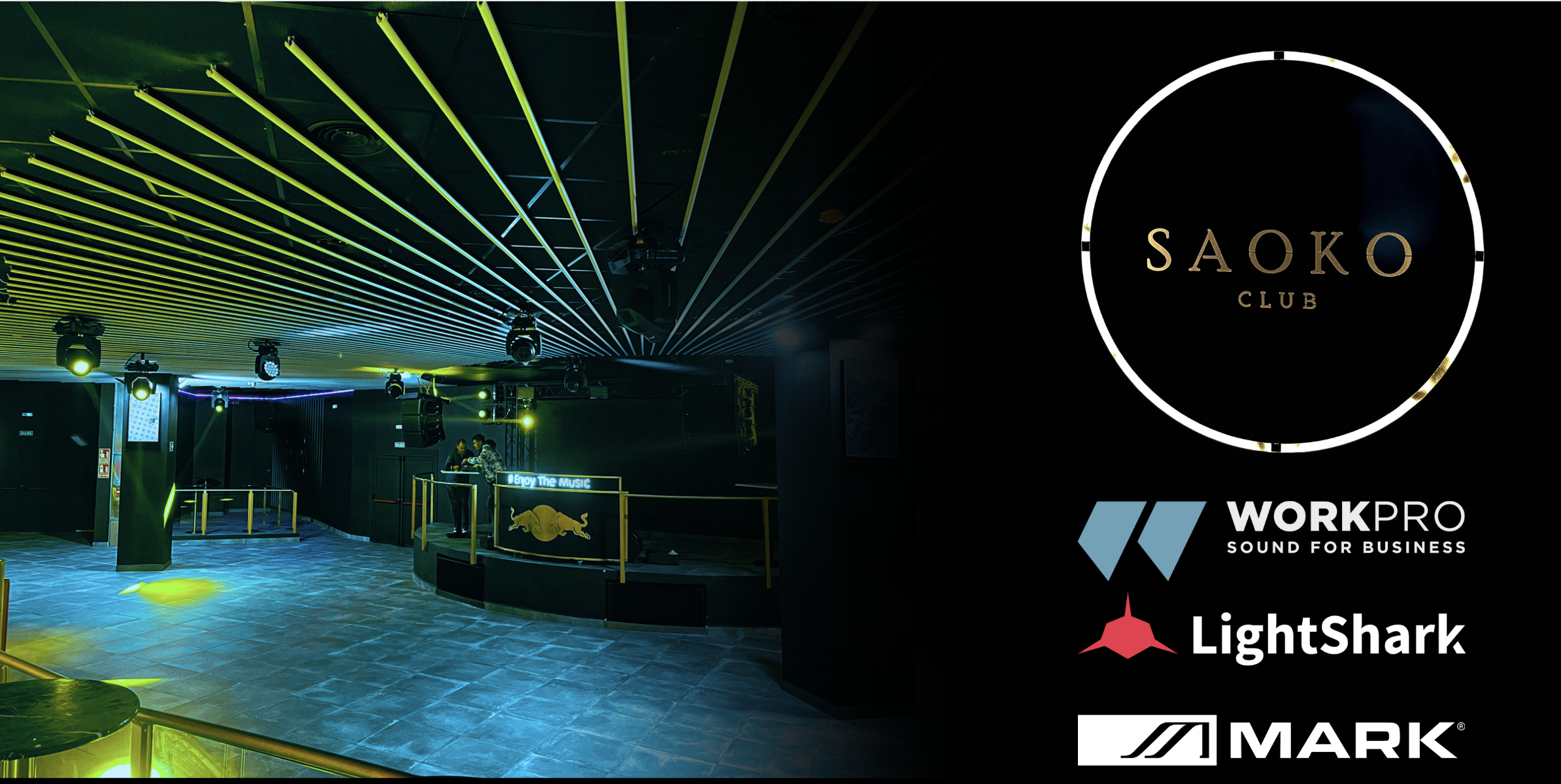 The new SAOKO Night Club is committed to WorkPro, Mark, and LightShark.